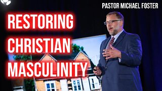 Rebuilding Christian Masculinity | Pastor Michael Foster | Full Interview