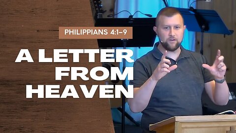 A Letter From Heaven — Philippians 4:1–9 (Traditional Worship)