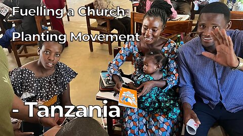 Fuelling a Church Planting Movement in Tanzania - Harvesters Ministries