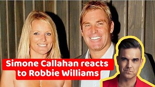 Simone Callahan reacts to Robbie Williams' tribute to 'Australia's greatest rock star' Shane Warne