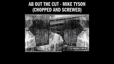 AB Out The Cut - Mike Tyson (Chopped and Screwed)