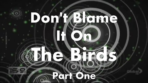 Don't Blame it On The Birds - Part 1 (bird flu)