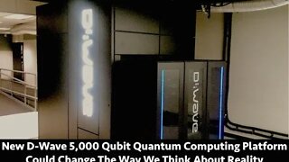 New D-Wave 5,000 Qubit Quantum Computer Could Change The Way We Look at Reality