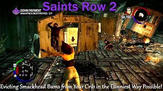 Saints Row 2- With Commentary- Evicting Smackhead Bums from Your Crib in the Funniest Way Possible!