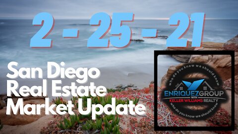 San Diego Real Estate - 10 Minute Market Update - 2 - 26 -21 #HomeSearch​ #SouthBay #SanDiego
