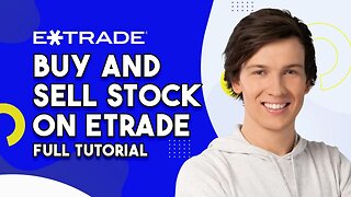 How To Buy And Sell Stock On Etrade | Full Tutorial