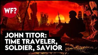 JOHN TITOR: Time traveler, soldier, savior | Can he save us from destruction?