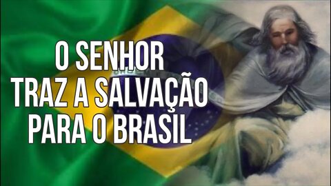 O Senhor traz a salvação para o Brasil