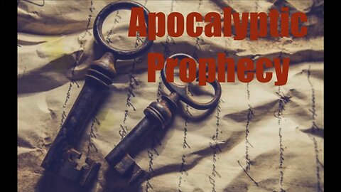 Apocalyptic Prophecy: The KEY to Understanding The Book of Revelation