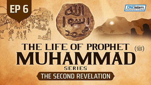 Ep 6 | The Second Revelation | The Life Of Prophet Muhammad ﷺ Series