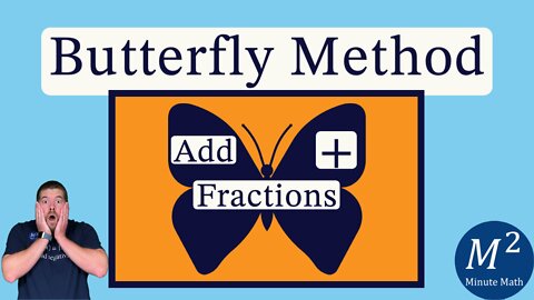 The Butterfly Method For Adding Fractions with Ease | Minute Math Tricks - Part 106 - 110