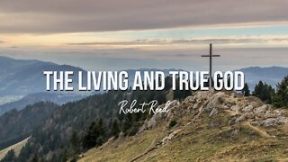 Robert Reed - The Living and True God