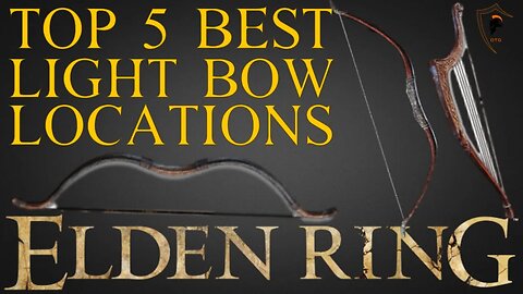 Elden Ring - Top 5 Best Light Bows and Where to Find Them