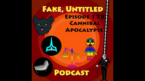 Fake, Untitled Podcast: Episode 178 - Cannibal Apocalypse