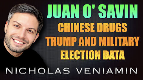 Juan O' Savin Discusses Chinese Drugs, Trump & Military and Election Data with Nicholas Veniamin