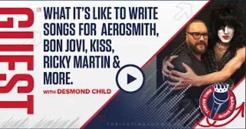 Desmond Child (Hall of Fame Songwriter for Aerosmith, Bon Jovi, Kiss, Ricky Martin) Shares His Story