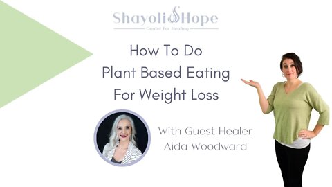 How To Use Plant Based Eating For Weight Loss