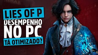 Lies of P | Desempenho e Otimização no PC, tá jogável?