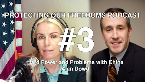 ASCF - Protecting Our Freedoms #3 - Hard Power and Hard Problems with China - Alan Dowd