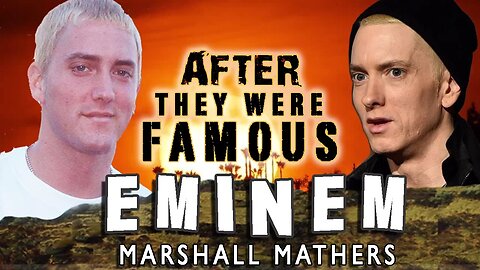 EMINEM - AFTER They Were Famous