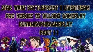 Pro Heroes Vs Villains Gameplay Livestream - STAR WARS Battlefront II - DunamisOphisGameplay Part11