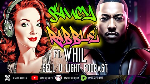 Saucy Rabble w/ WHIL of the Sell_U_Light_Podcast