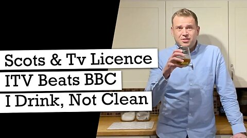Scots TV Licence, ITV Is Better, Richard Sharp Again & I Drink In the Kitchen