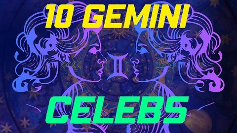 [Astrological Facts] 10 Gemini Celebrities