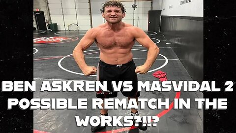 BEN ASKREN VS MASVIDAL 2 POSSIBLE REMATCH IN THE WORKS!??!