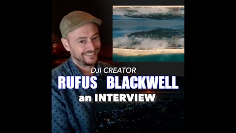 DJI Creator Rufus Blackwell Interview