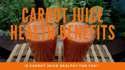 Carrot Juice Health Benefits | Benefits Of Carrot Juice Everyday | Is carrot Juice Healthy For You?