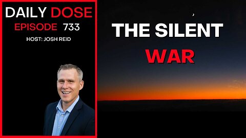 The Silent War | Ep. 733 - Daily Dose
