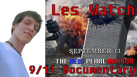 Les Watch: 9-11 Conspiracy Theory Documentary (1/3)