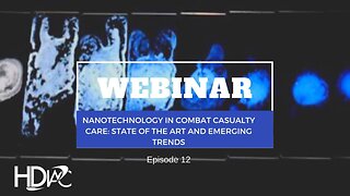 HDIAC Webinar - Nanotechnology in Combat Casualty Care - State of the Art and Emerging Trends