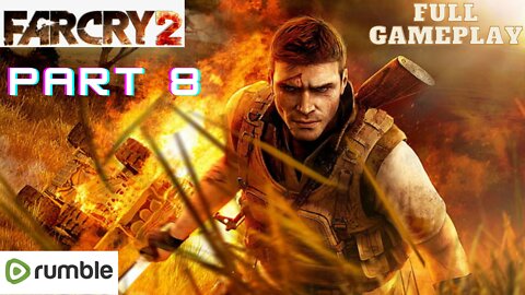 Far Cry 2- Part 8(1080p 60fps)-Full Gameplay