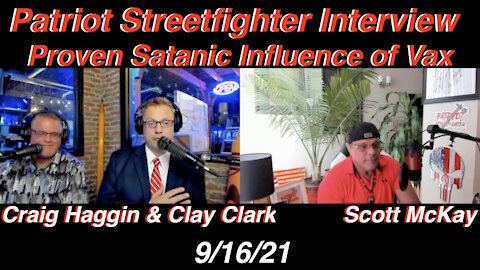 9.16.21 Patriot Streetfighter w/ Clay Clark & Pastor Craig Haggin, Proof of Satantic Influence-JAB