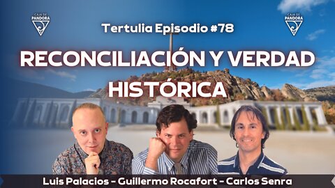 RECONCILIACIÓN Y VERDAD HISTÓRICA, con Guillermo Rocafort, Carlos Senra, Luis Palacios