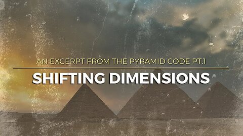 THE PYRAMID CODE | An Excerpt: Shifting DIMENSIONS
