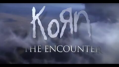 KORN The Encounter