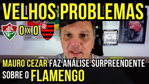 VELHOS PROBLEMAS! MAURO CEZAR DISPARA SOBRE ATUAÇÃO NO FLA X FLU - É TRETA!!! NOTÍCIAS DO FLAMENGO