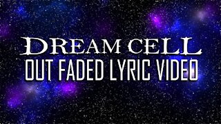 Dream Cell - Out Faded [Lyric Video] 2021