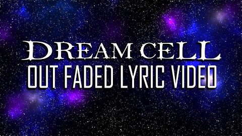 Dream Cell - Out Faded [Lyric Video] 2021