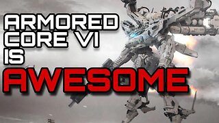 Armored Core VI Impressions + 1st Playthrough Review