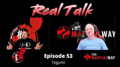 Real Talk Episode 53 - Tegumi