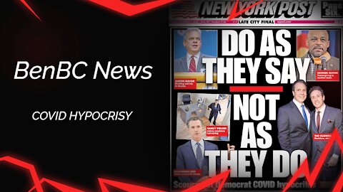 BenBC News - Democrat COVID Hypocrisy (Do as they say, not as they do)