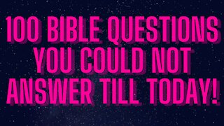 100's of Bible questions you could not have answered until today!
