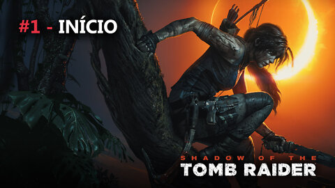 INICIO DO JOGO SHADOW OF THE TOMB RAIDER - PT-BR | GAME PLAY - SÉRIE #1