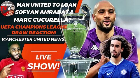Man United To LOAN Amrabat and Cucurella? UEFA CHAMPIONS LEAGUE Draw | Man Utd News | Ivorian Spice