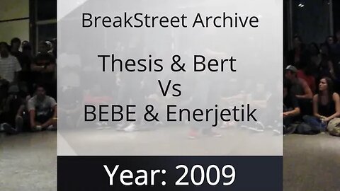 BBoy Thesis & Bert "KHZ" Vs BBoy BeBe & Enerjetick "2009 BBoy Battle"