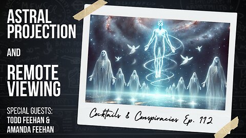 Exploring Astral Projection, Remote Viewing & Afterlife Mysteries ⚫ Cocktails & Conspiracies Ep 112